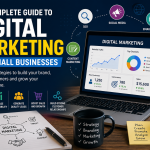 The Complete Guide to Digital Marketing for Small Businesses